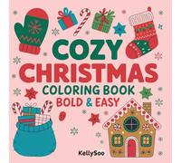 Cozy Christmas: Coloring Book Bold & Easy A Fun and Relaxing Coloring Adventure by Kelly Soo