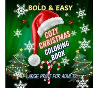 "Cozy Christmas Coloring Book" Bold & Easy: Large Print Festive Holiday Scenes for Relaxation and Creativity - Perfect for Adults and Teens to Enjoy the Joys of the Season"