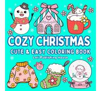 Cozy Christmas Coloring Book: Cute and Easy Designs for Adults and Teens Bringing Magical Christmas Relaxation and Peace