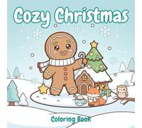 Cozy Christmas Coloring Book: Cute Kawaii Chibi Holiday Fun Easy and Relaxing Activities with Ornaments, Festive Treats & Cozy Winter Scenes