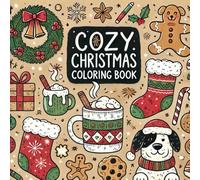 Cozy Christmas Coloring Book: Festive Fun for All Ages: Get into the holiday spirit with the Cozy Christmas Coloring Book