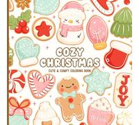 Cozy Christmas Coloring Book: Festive Holiday Scenes, Gingerbread Cookies & Adorable Christmas Designs For Kids, Teens, And Adults