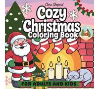 Cozy Christmas Coloring Book for Adults and Kids: 50 Bold and Easy Designs, Cute Holiday Drawings For Relaxation Featuring Santa, Snowmen, Ornaments & More | Great Stocking Stuffer
