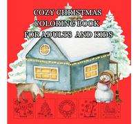 cozy christmas coloring book for adults and kids: christmas fun and relax coloring book,100 Images , 8.5 x 8.5 size and only one side to stop bleed-through