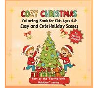 Cozy Christmas Coloring Book for Kids Ages 4-8: Easy and Cute Holiday Scenes: Easy and Cute Christmas Coloring Pages for Kids with Santa, Snowmen, Reindeer, Christmas Trees & Holiday Fun