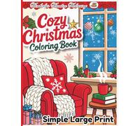 Cozy Christmas Coloring Book Simple Large Print: Easy Large Print Christmas Coloring Pages for Relaxation and stress relief