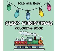 Cozy Christmas Coloring Book: Stocking Stuffer Christmas Inspired Bold and Easy Holiday Designs for adults and kids (Bold & Easy Christmas Stress Relief)