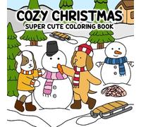 Cozy Christmas Coloring Book: Super Cute Coloring Pages for Kids with Fun Winter Scenes and Lovable Animals.