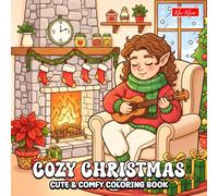 Cozy Christmas Coloring Book: Warm Holiday Scenes, Cute Winter Fun, and Relaxing Festive Moments for All Ages