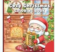 Cozy Christmas Coloring Book: Warm Holiday Scenes for Stress Relief and Winter Relaxation.