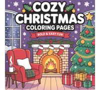 Cozy Christmas Coloring Pages: Bold and Easy Fun: Cute and Simple Holiday Coloring Book for Relaxation | Perfect for Kids, Seniors, and Beginners | ... with Santa, Reindeer, Stockings, and More!