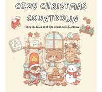 Cozy Christmas Countdown - COZY EDITION: COZY COLORING BOOK FOR CHRISTMAS COUNTDOWN