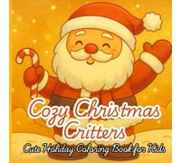 Cozy Christmas Critters - Cute Holiday Coloring Book for Kids: A Heartwarming Coloring Adventure for Little Artists