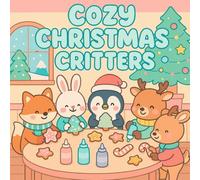 Cozy Christmas Critters: Cute Winter Animals & Relaxing Holiday Coloring Pages for Adults & Teens: Kawaii Pastel Christmas Scenes, Cozy Winter ... Stress-Relieving Cute Holiday Coloring Pages