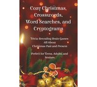 Cozy Christmas Crosswords, Word Searches, and Cryptograms: Trivia-Revealing Brain Games about Christmas Past and Present