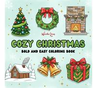 Cozy Christmas: Cute and Relaxing Coloring Book for Adults & Teens - Bold and Easy Holiday Designs for Stress Relief, Joy, and Mindfulness: Adorable ... Perfect for Relaxation, Joy & Holiday Spirit