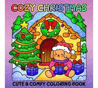 Cozy Christmas Cute & Comfy Coloring Book for Teens and Adults: 50 Adorable Holiday Illustrations with Cozy Winter Scenes, Cute Christmas Characters, and Relaxing Festive Designs