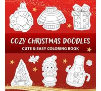 Cozy Christmas Doodles. Cute & Easy Holiday Coloring Book: Easy Holiday Coloring for a Peaceful Mind