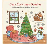 Cozy Christmas Doodles: Holiday Coloring Book for Relaxation: 20 Unique Hand-Drawn Designs for Adults & Kids to Unwind and Get into the Festive Spirit