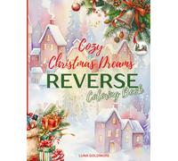 Cozy Christmas Dreams: Festive Stress Relief Reverse Coloring Book with Ornaments, Snowflakes & Winter Scenes for Fun and Relaxation