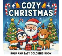Cozy Christmas Gift: Bold And Easy Coloring Book For Kids And Adults Featuring 52 Cozy Activities, Cute Christmas Characters, Snowmans, Gnomes, Santa Claus And Christmas Items Designs.