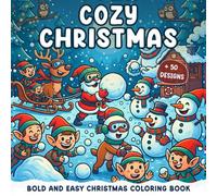 Cozy Christmas Gift: Bold And Easy Coloring Book For Kids Featuring 52 Cozy Activities, Cute Christmas Characters, Snowmans, Gnomes, Santa Claus And Christmas Items Designs.