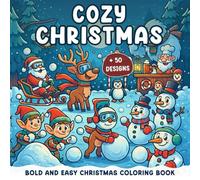 Cozy Christmas Gift: Bold And Easy Coloring Book For Kids Featuring 52 Cozy Activities, Cute Christmas Characters, Snowmans, Gnomes, Santa Claus And Christmas Items Designs.