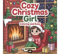 Cozy Christmas Girl Coloring Book Bold and Easy: A Holiday Stress-Free Illustrations with Simple, Cute, and Festive Scenes for a Peaceful and Hygge Christmas