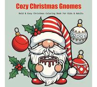Cozy Christmas Gnomes: A Bold and Easy Christmas Coloring Book for Kids and Adults: 40 Simple, Large-Print and Adorable Holiday Scenes for Relaxation and Fun