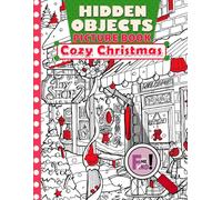 Cozy Christmas Hidden Objects Picture Book: Seek and Find Holiday Challenges in Whimsical Winter Scenes | A Fun and Relaxing Brain Game Activity Coloring Book