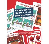 Cozy Christmas & Holiday Spot-the-Difference Puzzles: Spot the Difference & Odd One Out Puzzles for Adults and Children: 60+ Holiday Scenes for Relaxation & Stress Relief