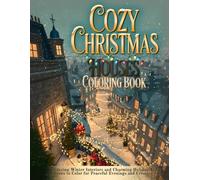 Cozy Christmas Houses Coloring Book: Relaxing Winter Interiors and Charming Holiday Town Scenes to Color for Peaceful Evenings and Creative Joy