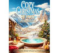 Cozy Christmas Houses Coloring Book: Relaxing Winter Interiors and Festive Town Scenes to Color for Calm Holiday Evenings and Peaceful Creative Escape