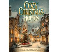 Cozy Christmas Houses Coloring Book: Relaxing Winter Village Scenes to Color - Festive Homes, Cozy Interiors & Holiday Cheer