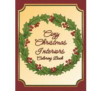 Cozy Christmas Interiors - Coloring Book: 45 Christmas Interior Scenes to Color for Relaxing Holiday Creativity for Adults