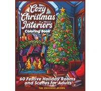 Cozy Christmas Interiors Coloring Book: 60 Festive Holiday Rooms and Scenes for Adults