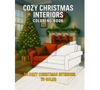 Cozy Christmas Interiors Coloring Book: Realistic holiday home scenes with fireplaces, Christmas trees, candles, and festive rooms to color and unwind