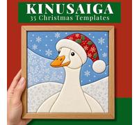 Cozy Christmas Kinusaiga Patterns: 35 Fun Christmas Crafts Templates Featuring Santa Goose, Cute Animals, Angels, and Winter Scenes for No-Sew Fabric Quilt Art Kinusaiga