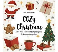 Cozy Christmas - Libro para colorear fácil y relajante de Navidad acogedora: Ilustraciones sencillas de árboles, regalos, tazas calientes y momentos mágicos para adultos y jóvenes