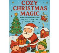 Cozy Christmas Magic: A Festive Coloring Book for Relaxation and Holiday Joy: Cozy Christmas Magic
