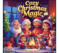 Cozy Christmas Magic: A Heartwarming Holiday Colouring Adventure