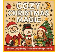 Cozy Christmas Magic: Bold and Easy Holiday Scenes for Relaxing Coloring