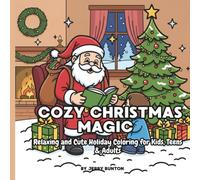 Cozy Christmas Magic: Relaxing and Cute Holiday Coloring for Kids, Teens & Adults