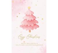 Cozy Christmas - Mein Wellness & Selfcare Adventskalender: Der Wellness-Adventskalender mit DIY-Ideen, Übungen und Tipps für mehr Selflove | ... für Schwester, Freundin, Frau oder dich