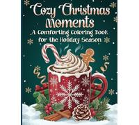 Cozy Christmas Moments: A Comforting Coloring Book for the Holiday Season