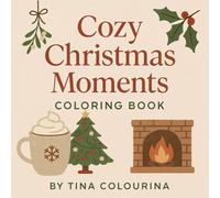 Cozy Christmas Moments: Aesthetic Christmas Colouring Book, Relaxing and Can Be Taken Anywhere