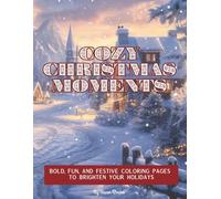COZY CHRISTMAS MOMENTS: Bold, Fun, and Festive Coloring Pages to Brighten Your Holidays