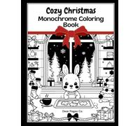 Cozy Christmas Monochrome Coloring Book: A Cozy & Mindful Monochrome Coloring Experience Featuring Cute Characters, Winter Aesthetic Vibes, and Highly ... for Adults in a Relaxing One-Pen Style.