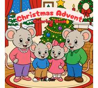 Cozy Christmas Mouse Advent Coloring Book: 24 Cute Holiday Coloring Pages to Count Down to Christmas with the Mouse Family: A Cozy Christmas Countdown Featuring an Adorable Mouse Family • One Page for Every Day of Advent • Bold & Easy Designs