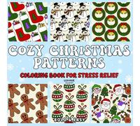 Cozy Christmas Patterns Coloring Book For Stress Relief: A Fun Christmas Coloring Book for Adults, Kids and Toddlers Featuring Cute, Cozy, Bold and Easy Christmas Designs for Relaxation